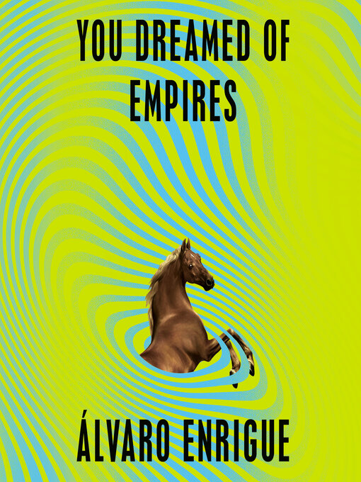 Title details for You Dreamed of Empires by Álvaro Enrigue - Wait list